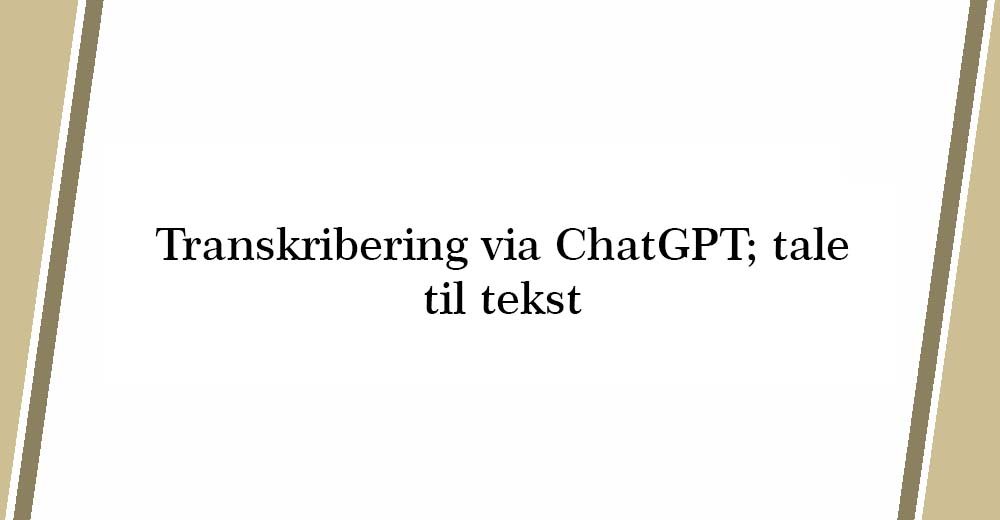Transkripsjon via ChatGPT