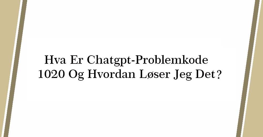 Chatgpt Problemkode 1020